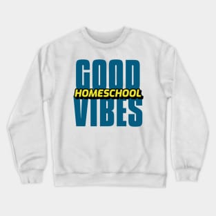 Good Homeschool Vibes Crewneck Sweatshirt